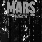 MARS Rehearsal Tapes & Alt. Takes NYC 1976-78 LP