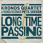 Kronos Long Time Passing:Celebrating Pete Seeger LP