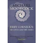 Michael Moorcock: Jerry Cornelius: His Lives and Times