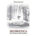 Hasan Hasanovic: Srebrenica. Kein Vergessen. Vergeben