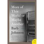 Barb Johnson: More Of This World Or Maybe Another
