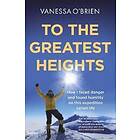 Vanessa O'Brien: To the Greatest Heights