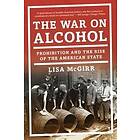 Lisa McGirr: The War on Alcohol