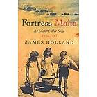 James Holland: Fortress Malta