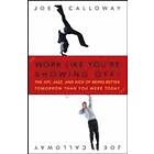 Joe Calloway: Work Like You're Showing Off!