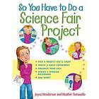 J Henderson: So You Have to Do a Science Fair Project