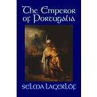 Selma Lagerlof: The Emperor of Portugalia