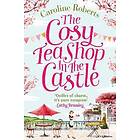 Caroline Roberts: The Cosy Teashop in the Castle