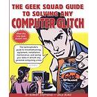 Robert Stephens: The Geek Squad Guide to Solving Any Computer Glitch