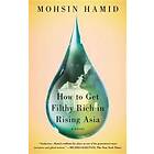 Mohsin Hamid: How To Get Filthy Rich In Rising Asia