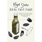 Nigel Slater: Real Fast Food