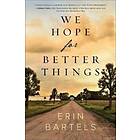 Erin Bartels: We Hope for Better Things