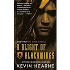 Kevin Hearne: Blight Of Blackwings