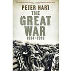 Peter Hart: The Great War: 1914-1918