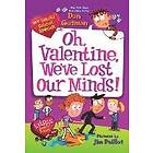 Dan Gutman: My Weird School Special: Oh, Valentine, We've Lost Our Minds!