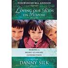 Danny Silk: Loving Our Kids on Purpose