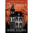 Bobbi Holmes: The Ghost Who Loved Diamonds