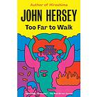 John Hersey: Too Far to Walk