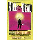 Richard Kadrey: Kill the Dead