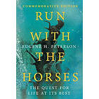 Eugene H Peterson, Eric E Peterson: Run with the Horses The Quest for Life at Its Best