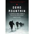 Donnie Eichar: Dead Mountain: The Untold True Story of the Dyatlov Pass Incident