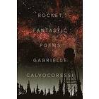 Gabrielle Calvocoressi: Rocket Fantastic