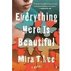 Mira T Lee: Everything Here Is Beautiful