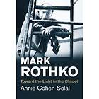Annie Cohen-Solal: Mark Rothko