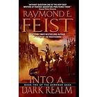 Raymond E Feist: Into A Dark Realm