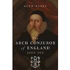 Glyn Parry: The Arch Conjuror of England