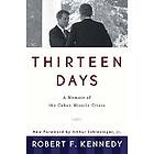 R F Kennedy, Arthur Schlesinger Jr: Thirteen Days: A Memoir Of The Cuban Missile Crisis