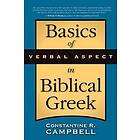 Constantine R Campbell: Basics of Verbal Aspect in Biblical Greek