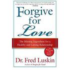 Fred Luskin: Forgive For Love