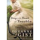 Deeanne Gist: Deep in the Heart of Trouble