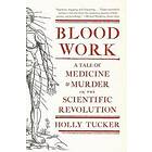 Holly Tucker: Blood Work