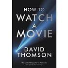 David Thomson: How to Watch a Movie