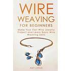 Amy Lange: Wire Weaving for Beginners