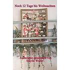 Sibylle Walter: Noch zwölf Tage bis Weihnachten!