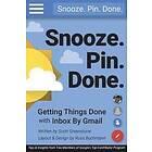 Russ Buchmann, Scott Greenstone: Snooze. Pin. Done. Getting Things Done with Inbox by Gmail: Tips and Insights from Two Members of Google's 