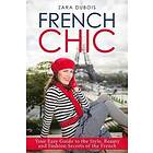 Zara DuBois: French Chic: Your Easy Guide to the Style, Beauty and Fashion Secrets of