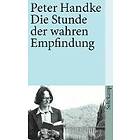 Peter Handke: Die Stunde der wahren Empfindung