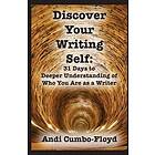 Andi Cumbo-Floyd: Discover Your Writing Self: 31 Days to Deeper Understanding of Who You Are as a Writer