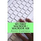 Gadchick, Andie Campbell: My First MacBook / Air: A Beginners Guide to Unplugging You Windows PC and Becoming a Mac User