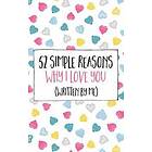 Jim Erskine: 52 Simple Reasons Why I Love You (Written by Me)