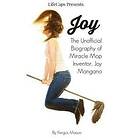 Fergus Mason: Joy: The Unofficial Biography of Miracle Mop Inventor, Joy Mangano