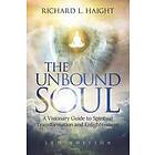 Richard L Haight: The Unbound Soul