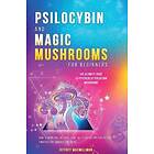Jeffrey MacMillman, Tommy Tompkins: Psilocybin and Magic Mushrooms for Beginners
