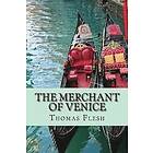 William Shakespeare, Thomas Flesh: The Merchant of Venice: Novel (Shakespeare's Classic Play Retold As a Novel)