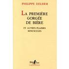 Philippe Delerm: La premiere gorgee de biere