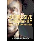 Catherine Booth: Aggressive Christianity